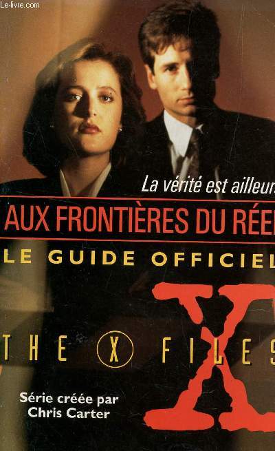 THE X FILES - AUX FRONTIERES DU REEL / LE GUIDE OFFICIEL.
