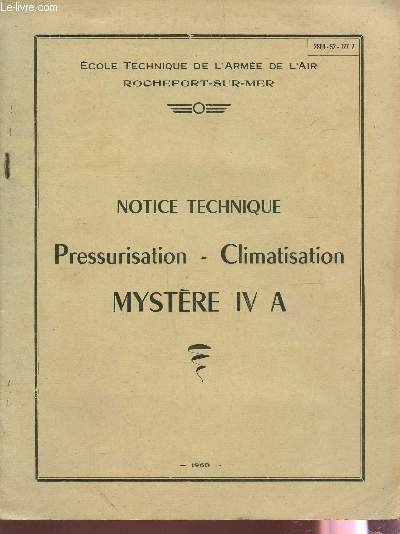 NOTICE TECHNIQUE : PRESSURISATION - CLIMATISATION - MYSTERE IV A / 2800-52-127 Z.