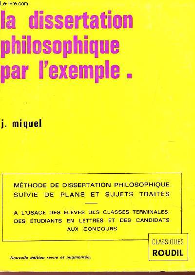 LA DISSERTATION PHILOSOPHIQUE PAR L'EXEMPLE - SUJETS ET DEVELOPPEMENTS - PLANS ET TEXTES COMMENTES / 7e EDITION.