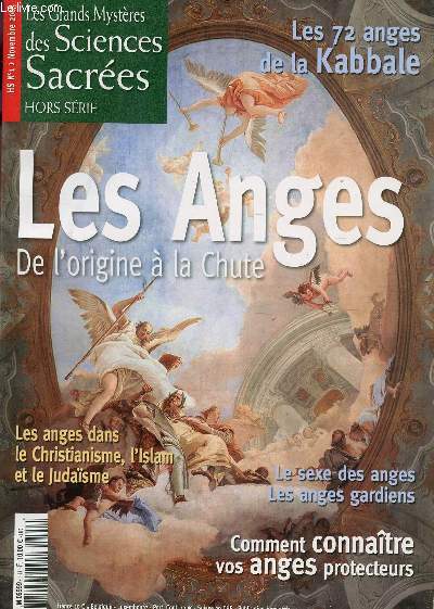 LES GRANDS MYSTERES DES SCIENCES SACREES - HORS SERIE N1 - LES ANGES : DE L'ORIGINE A LA CHUTE - LES 72 ANGES DE LA KABBALE - LES ANGES DANS LE CHRISTIANISME; L'ISLAM ET LE JUDASME - LE SEXE DES ANGES, LES ANGES GARDIENS - COMMENT CONNAITRE VOS ANGES..