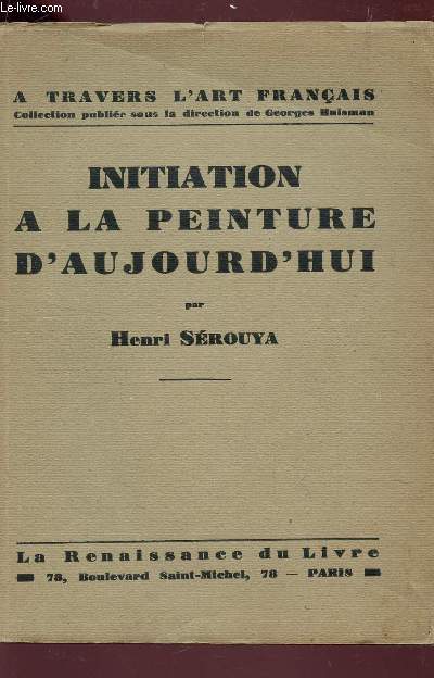 INITIATION A LA PEINTURE D'AUJOURD'HUI / A TRAVERS L'ART FRANCAIS.