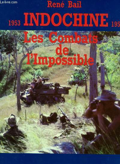 INDOCHINE (1953-1954) - LES COMBATS DE L'IMPOSSIBLE.