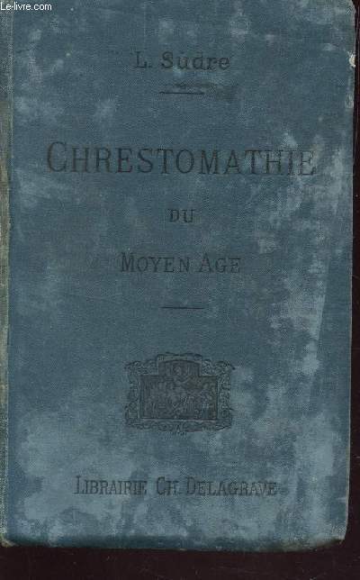 CHRESTOMATHIE DU MOYEN AGE / TROISIEME EDITION.