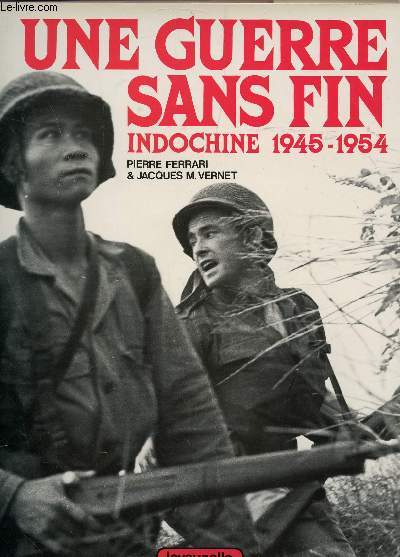 UNE GUERRE SANS FIN - INDOCHINE (1945-1954).