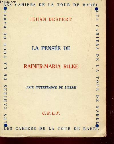 LA PENSEE DE RAINER-MARIA RILKE / A TAVERS LES GRANDS THEMES DE SON OEUVRE - PRIX INTERFRANCE DE L'ESSAI / LES CAHIERS DE LA TOUR DE BABEL.