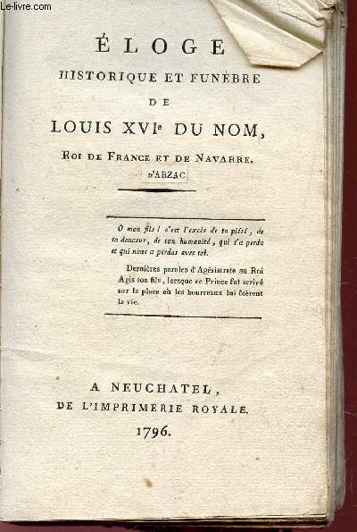 ELOGE HISTORIQUE ET FUNEBRE DE LOUIS XVIe DU NOM, ROI DE FRANCE ET DE NAVARRE.