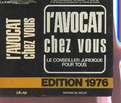 L'AVOCAT CHEZ VOUS - LE CONSEILLER JURIDIQUE POUR TOUS / EDITION 1976.