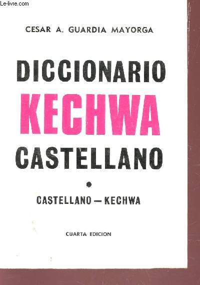 DICCIONARIO KECHWA CASTELLANO - CASTELLANO-KECHWA / CUARTA EDICION.