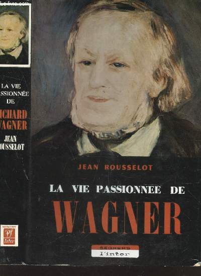 LA VIE PASSIONNEE DE WAGNER.