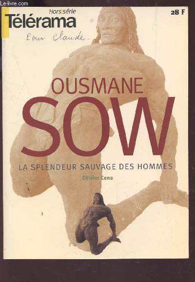 OUSMANE SOW - LA SPLENDEUR SAUVAGE DES HOMMES / HORS SERIE - TELERAMA.