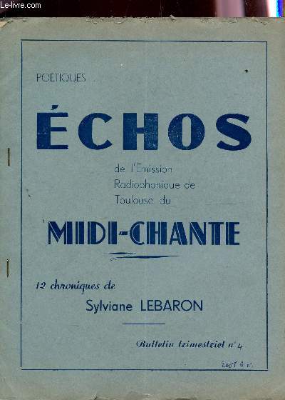 MIDI CHANTE / POETIQUES ECHOS DE L'EMISSION RADIOPHONIQUE DE TOULOUSE DE MIDI CHANTE - 12 CHRONIQUES DE SYLVIANE LEBARON / BULLETIN TRIMESTRIEL N4 / POEME D'EMMA DUSSANS -IN MEMORIAM II - ETC...