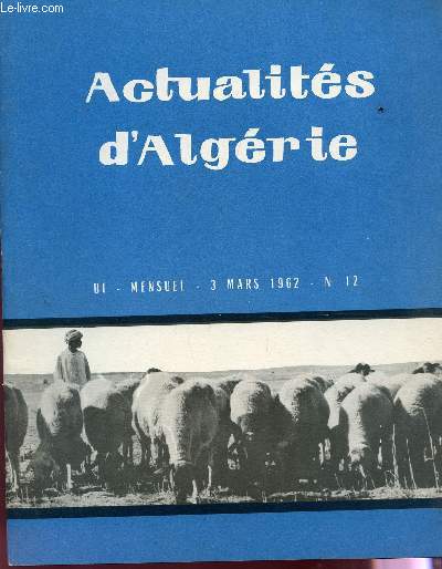 ACTUALITES D'ALGERIE - BI MENSUEL - N12 - 3 MARS 1962 / LE CONCEPTE DE ZONES DE RENOVATION RURALE PAR M. MONJAUZE / LA SITUATION DES CULTURES INDUSTRIELLES EN ALGERIE - LA PECHE EN ALGERIE ETC...