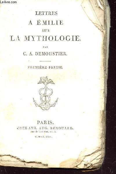 LETTRES A EMILIE SUR LA MYTHOLOGIE - PREMIERE PARTIE ET SECONDE PARTIE (EN 1 VOLUME).