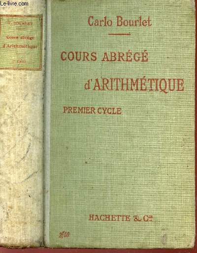 COURS ABREGE D'ARITHMETIQUE - CONTENANT 1976 ENONCES D'EXERCICES - PREMIER CYCLE / 9e EDITION REVISEE - CONFORMEMENT AUX PROGRAMMES OFFICIELS DU 4 MAI 1912.