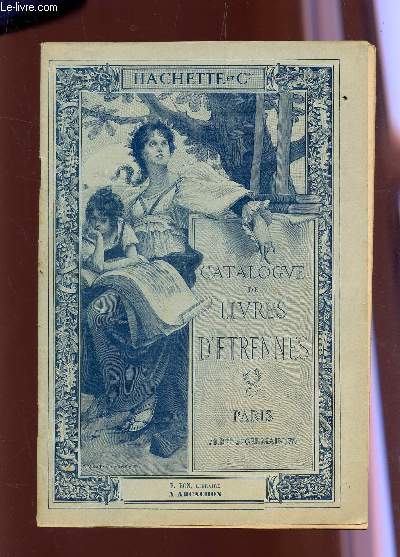 CATALOGUE DE LIVRES D'ETRENNES - 1913 / CONTENANT LES PUBLICATIONS NOUVELLES POUR 1913 : EDITIONS DE GRAND LUXE, RECUEIL D'ART, RELATIONS DE VOYAGES - OUVRAGES HISTORIQUES, JOURNAUX ET REVUES, ROMANS POUR LA JEUNESSE, ALBUMS POUR L'ENFANCE.