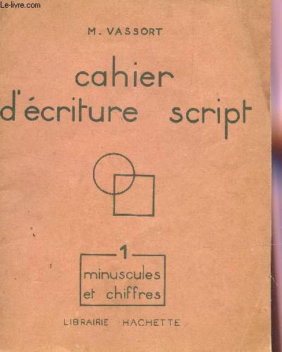 CAHIER D'ECRITURE SCRIPT - FASCICULE 1 : MINUSCULES ET CHIFFRES.