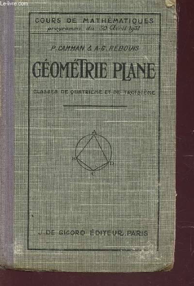 GEOMETRIE PLANE - CLASSES DE QUATRIEME ET DE TROISIEME / COURS DE MATHEMATIQUES - PROGRAMME DU 30 AVRIL 1931 / 5e EDITION.