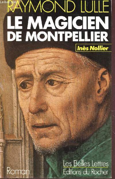 LE MAGICIEN DE MONTPELLIER, RAYMOND LULLE / COLLECTION 