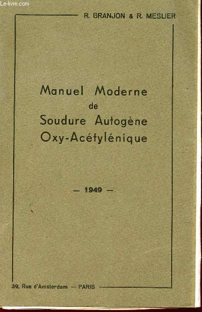 MANUEL MODERNE DE SOUDURE AUTOGENE OXO ACETYLENIQUE / 6e EDITION.