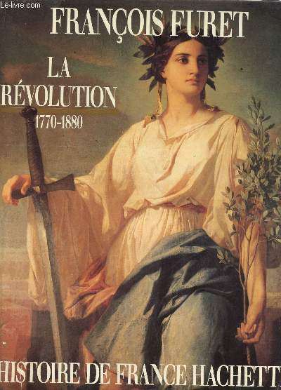 LA REVOLUTION 1770-1880 - DE TURGO A JULES FERRY / COLLECTION 