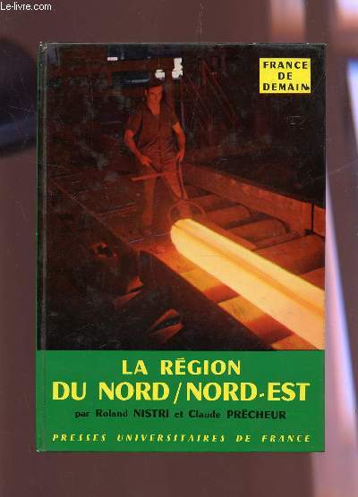 LA REGION DU NORD NORD-EST / COLLECTION FRANCE DE DEMAIN - N2 / 2e EDITION.