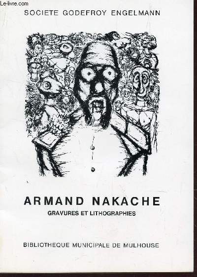 CATALOGUE / ARMAND NAKACHE - EAUX FORTES ET LITHOGRAPHIES / EXPOSITION DU 13 MARS AU 3 AVRIL 1971.