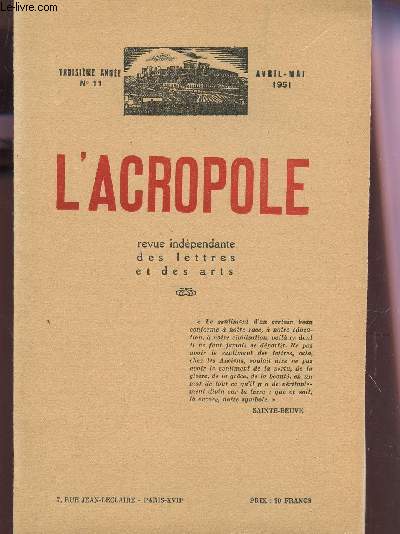 L'ACROPOLE - 3e ANNEE - N11 - AVRIL--MAI 1951 / LA VARENDE - PETITES PROSES - LE BI CENTENAIRE DE L'ENCYCLOPEDIE - LE CREPUSCULE DES DEMI LIEUX - MARIO GORINI - AZUCENA .. / POEMES / BEAUX ARTS / CHRONIQUES ETC...