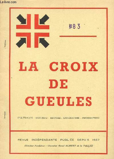 LA CROIX DE GUEULES - N83 - octobre 1976 (N6 DE LA NOUVELLE SERIE) / LA GLOIR EDEM ON PERE - MON PERE, SON HERO - L4OEUVRE LITTERAIRE D'ALI BERT DE BRANDICOURT / LE POETE DE LA CHEVALERIE - ETC....