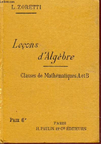 LECONS D'ALGEBRE - CLASSES DE MATHEMATIQUES A ET B.