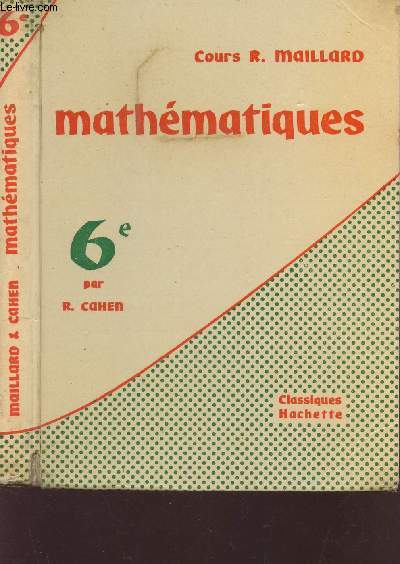 MATHEMATIQUES - CLASSE DE 6e / COURS R. MAILLARD -* PROGRAMMES UNIFIES DE 1960.
