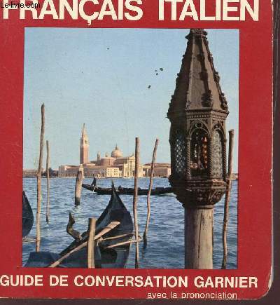 FRANCAIS ITALEIN - GUIDE DE CONVERSATION GARNIERS - AVEC PRONONCIATION.