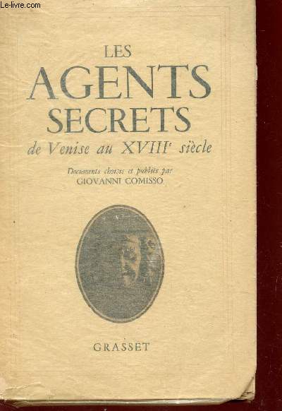 LES AGENTS SECRETS DE VENISE AU XVIIIe SIECLE (1705-1797).