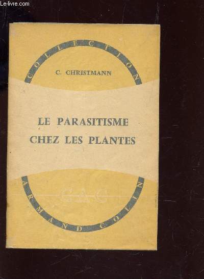 LE PARASITISME CHEZ LES PLANTES / COLLECTION ARMAND COLIN.