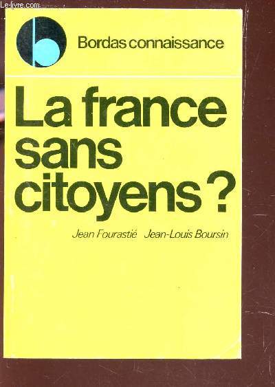 LA FRANCE SANS CITOYEN? / COLLECTION BORDAS CONNAISSANCE.