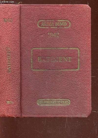 AGENDA DUNOD 1942 - BATIMENT / A L'USAGE DES INGENIEURS, ARCHITECTES, ENTREPRENEURS, CONDUCTEURS, AGENTS VOYERS, METREURS ET COMMIS DE TRAVAUX / ANNEE 1942 / 61e EDITION.