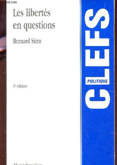 LES LIBERTES EN QUESTIONS / COLLECTION CLEFS POLITIQUE / 6e EDITION.