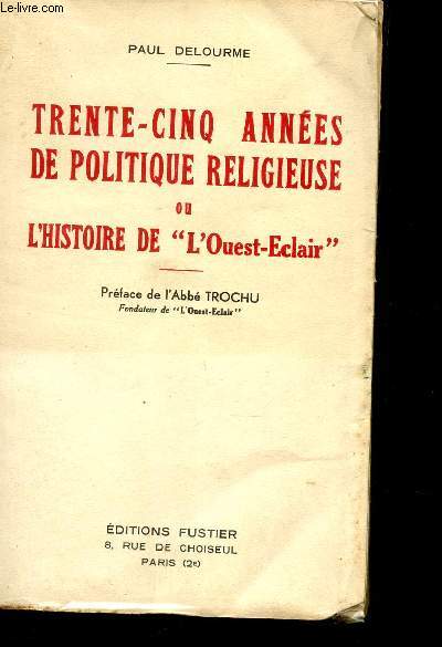 TRENTE CINQ ANNEES DE POLITIQUE RELIGIEUSE OU L'HISTOIRE DE 