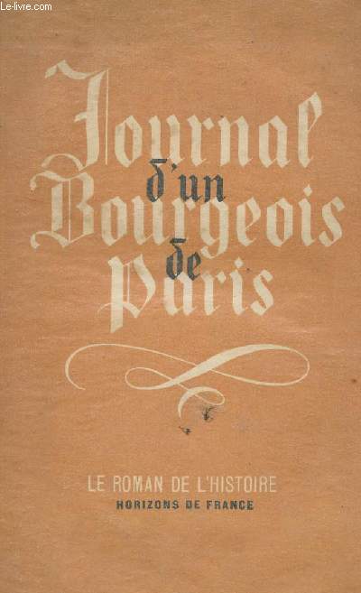 JOURNAL D'UN BOURGEOIS DE PARIS - DE 1405 A 1449.