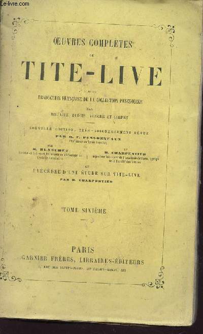 OEUVRES COMPLETES DE TITE-LIVE - Avec la Traduction franaise de Liez, Dubois, Verger et Corpet. / EDITION REVUE PAR M.E. PESSONNEAUX / TOME SIXIEME.