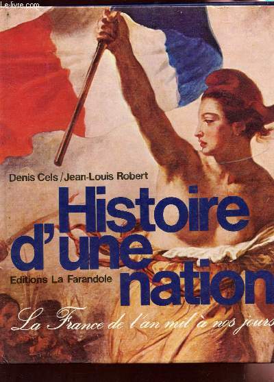 HISTOIRE D'UNE NATION - LA FRANCE DE L'AN MIL A NOS JOURS.