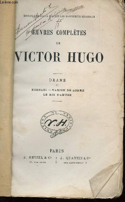 OEUVRES COMPLETES DE VICTOR HUGO / DRAME - II : HERNANI - MARION DE LORME - LE ROI S'AMUSE.