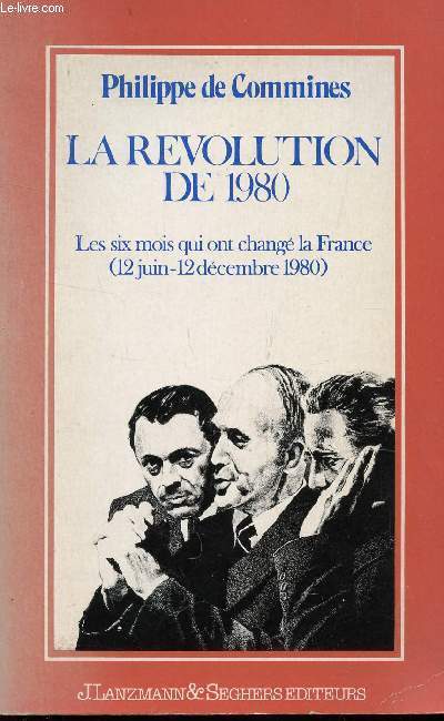 LA REVOLUTION DE 1980 - LES SIX MOIS QUI ONT CHANGE LA FRANCE (12 JUIN - 12 DECEMBRE 1980).