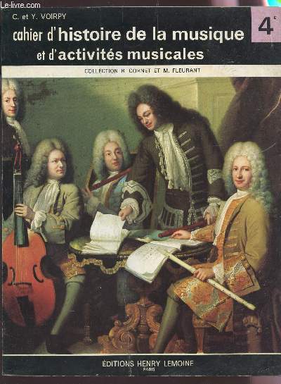 CAHIER D'HISTOIRE DE LA MUSIQUE ET D'ACTIVITES MUSICALES - CLASSE DE 4e / COLLECTION CORNET ET M. FLEURANT.