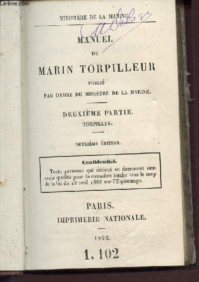 MANUEL DU TORPILLEUR - PUBLIE PAR ORDRE DU MINISTERE DE LA MARINE - DEUXIEME PARTIE : TORPILLES / 2e EDITION.