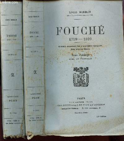 FOUCHE - 1759-1820 / EN 2 VOLUMES : TOME PREMIER + TOME SECOND / 2e EDITION.