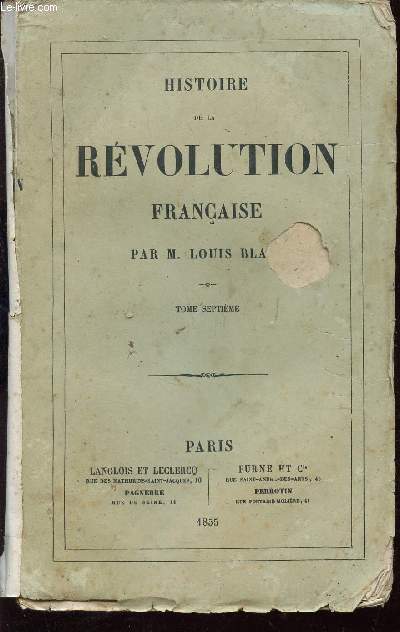HISTOIRE DE LA REVOLUTION FRANCAISE - TOME SEPTIEME : La dchance. La Commune du 10 aot. Montagne et Gironde face  face. Procs du roi...
