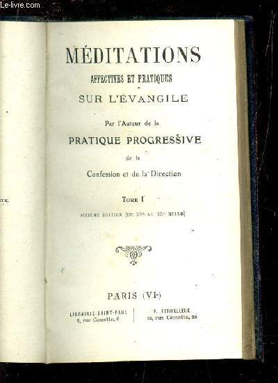 MEDITATIONS AFFECTIVES ET PRATIQUES SUR L'EVANGILE - TOME I.