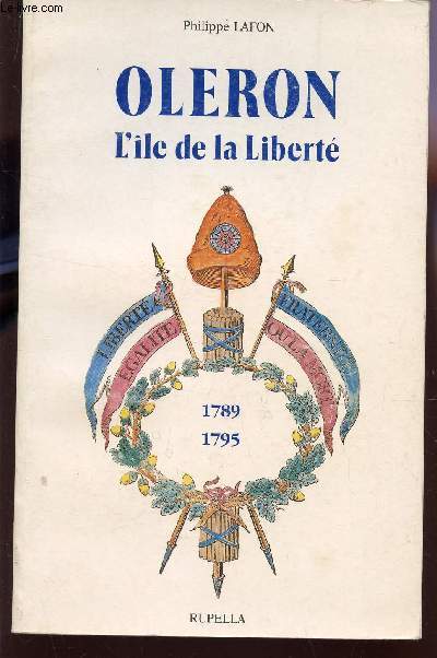 OLERON; L'ILE DE LA LIBERTE - 1789-1795.
