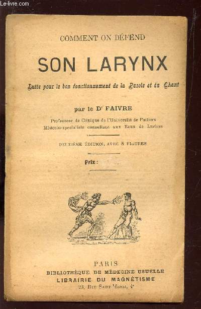 COMMENT ON DEFEND SON LARYNX - LUTTE POUR LE BON FONCTIONNEMENT DE LA PAROLE ET DU CHANT / DEUXIEME EDITION.