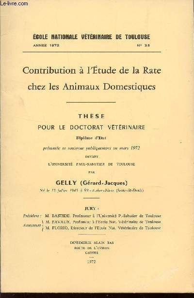 CONTRIBUTION A L'ETUDE DE LA RATE CHEZ LES ANIMAUX DOMESTIQUES - THESE POUR LE DOCTORAT VETERINAIRE / ECOLE NATIONALE VETERINAIRE DE TOULOUSE - ANNEE 1972 - N35.